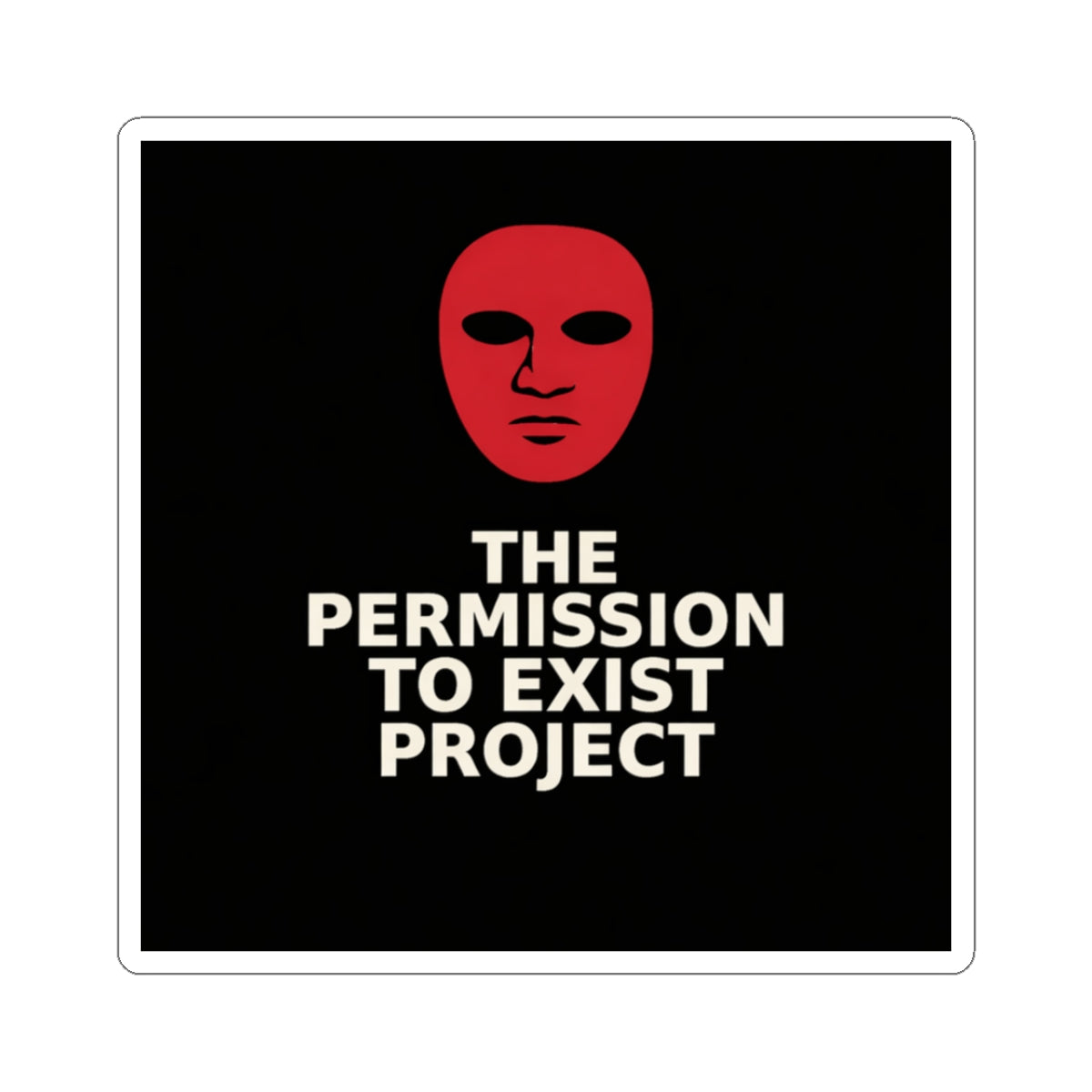 Kiss-Cut Sticker — "The Permission to Exist Project" Red Mask Design