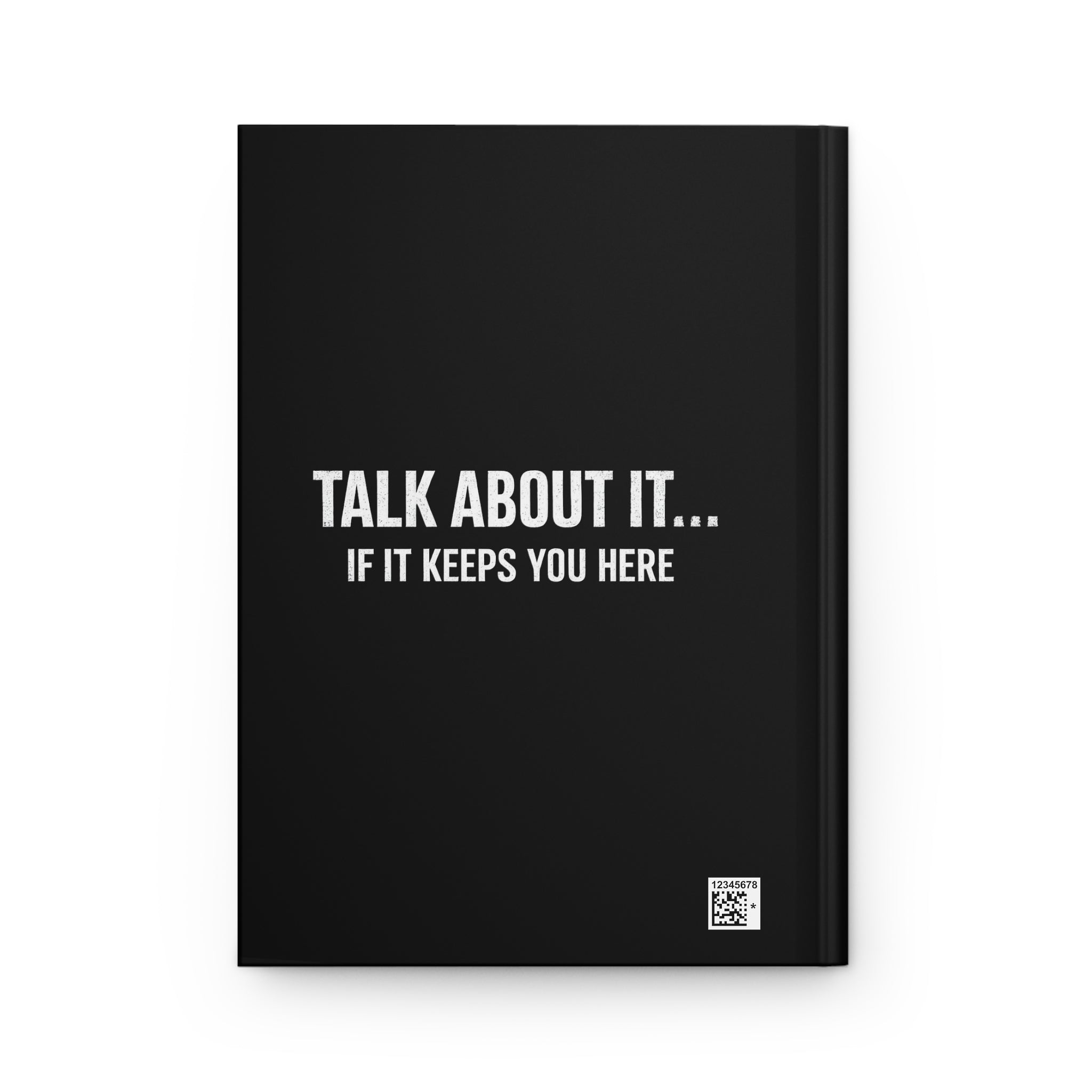 Hardcover Journal — "The Permission to Exist Project" Motivational Notebook (Talk About It… If It Keeps You Here)